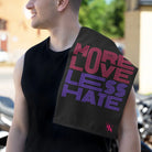 More Love Less Hate Sex Towel