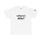 Where’s Dildo? | Mix & Match 100% Cotton Unisex Fun-Flirty Lovers’ Tees