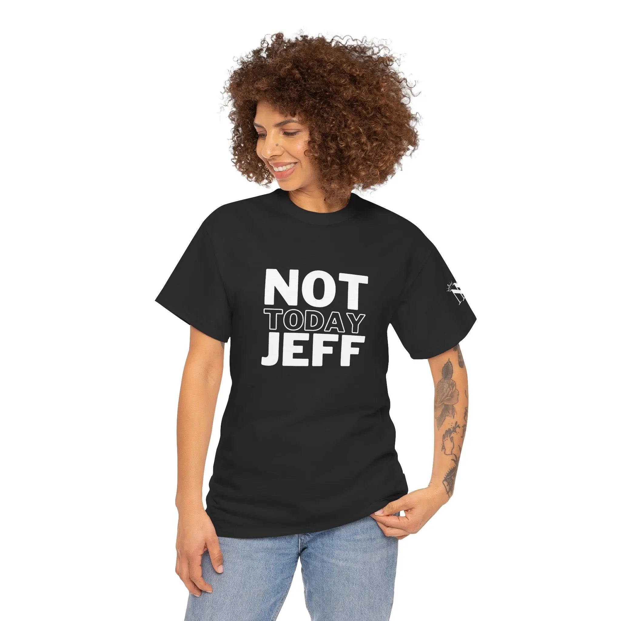 Not Today Jeff | Mix & Match 100% Cotton Unisex Fun-Flirty Lovers’ Tees
