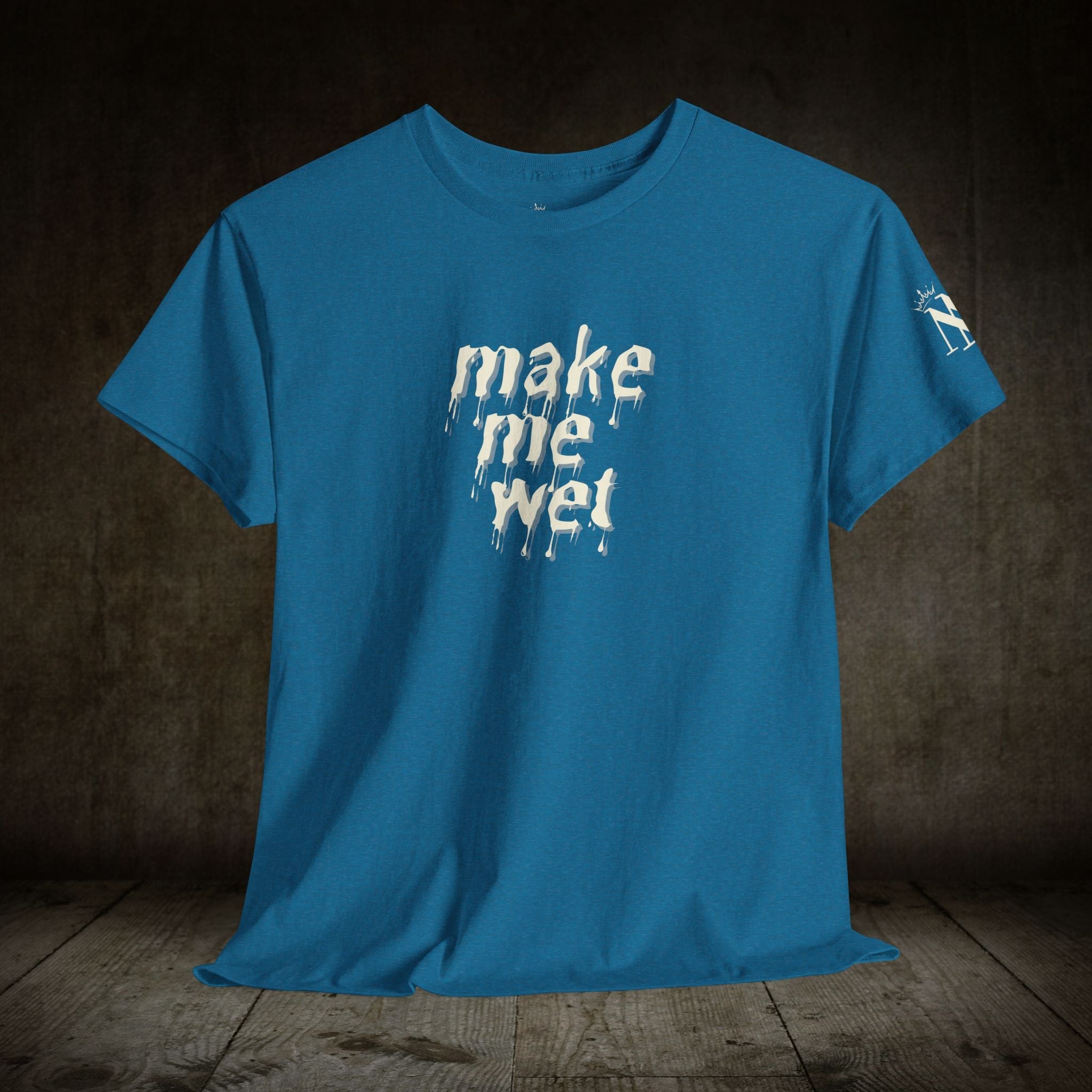 Make Me Wet | Mix & Match 100% Cotton Unisex Fun-Flirty Lovers’ Tees