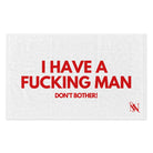 I Have a Fucking Man | Mix & Match Soft Fun-Flirty Lovers’ Towels