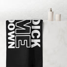Dick Me Down | Mix & Match Naughty XL Fun-Flirty Lovers’ Towels