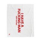 I Have a Fucking Man | Mix & Match Soft Fun-Flirty Lovers’ Blankets