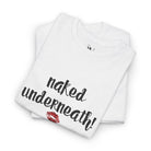 Naked Underneath! | Mix & Match Cotton Unisex Fun-Flirty Lovers’ T-Shirts