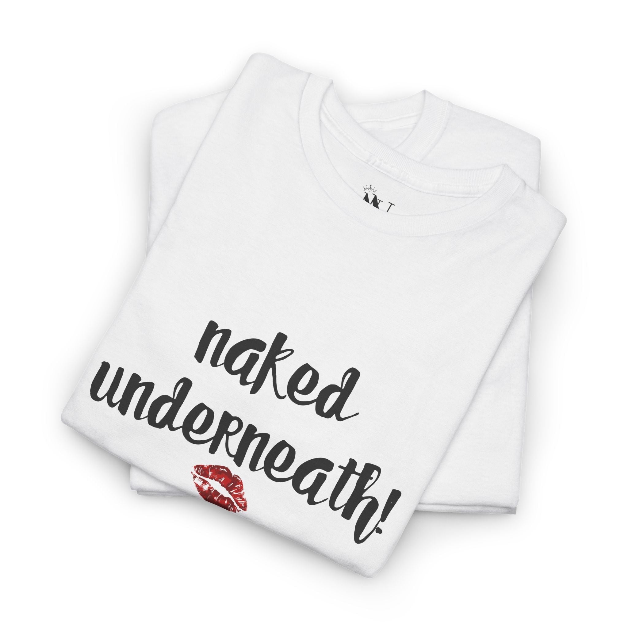 Naked Underneath! | Mix & Match Cotton Unisex Fun-Flirty Lovers’ T-Shirts