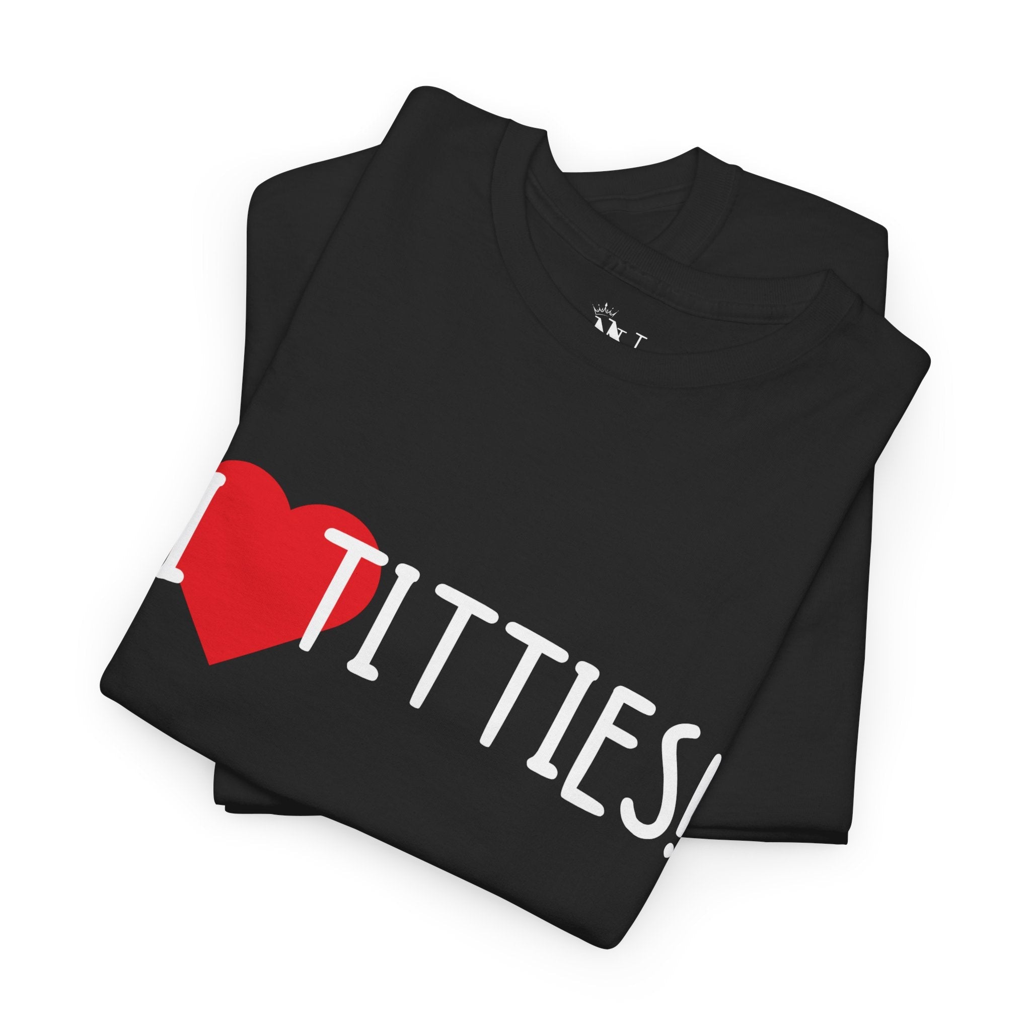 I Love Titties! | Mix & Match 100% Cotton Unisex Fun-Flirty Lovers’ Tees