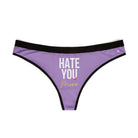 Hate You More | Mix & Match Women’s Fun-Flirty Lovers’ Thongs