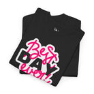 Best Day Ever! | Mix & Match Cotton Unisex Fun-Flirty Lovers’ T-Shirts