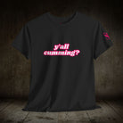 Y’all Cumming? | Mix & Match 100% Cotton Unisex Fun-Flirty Lovers’ Tees