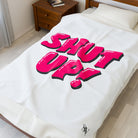 Shut Up! | Mix & Match Velveteen Fun-Flirty Lovers’ Blankets