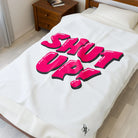 Shut Up! | Mix & Match Velveteen Fun-Flirty Lovers’ Blankets