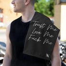 Trust Me Love Me Fuck Me | Mix & Match Soft Fun-Flirty Lovers’ Towels