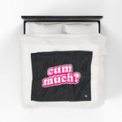 Cum Much? | Mix & Match Soft Fun-Flirty Lovers’ Blankets