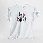 He Said Yes! Sex Gifts for Her Graphic T-Shirt