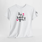 He Said Yes! | Mix & Match Cotton Unisex Fun-Flirty Lovers’ T-Shirts