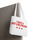 I Have a Hot Girlfriend | Mix & Match Fun-Flirty Lovers’ Totes