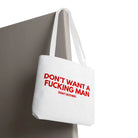 Don’t Want a Fucking Man | Mix & Match Fun-Flirty Lovers’ Totes