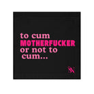 To Cum Motherfucker or Not to Cum | Nectar Napkins Lils’ Fun-Flirty Lovers’ Towels