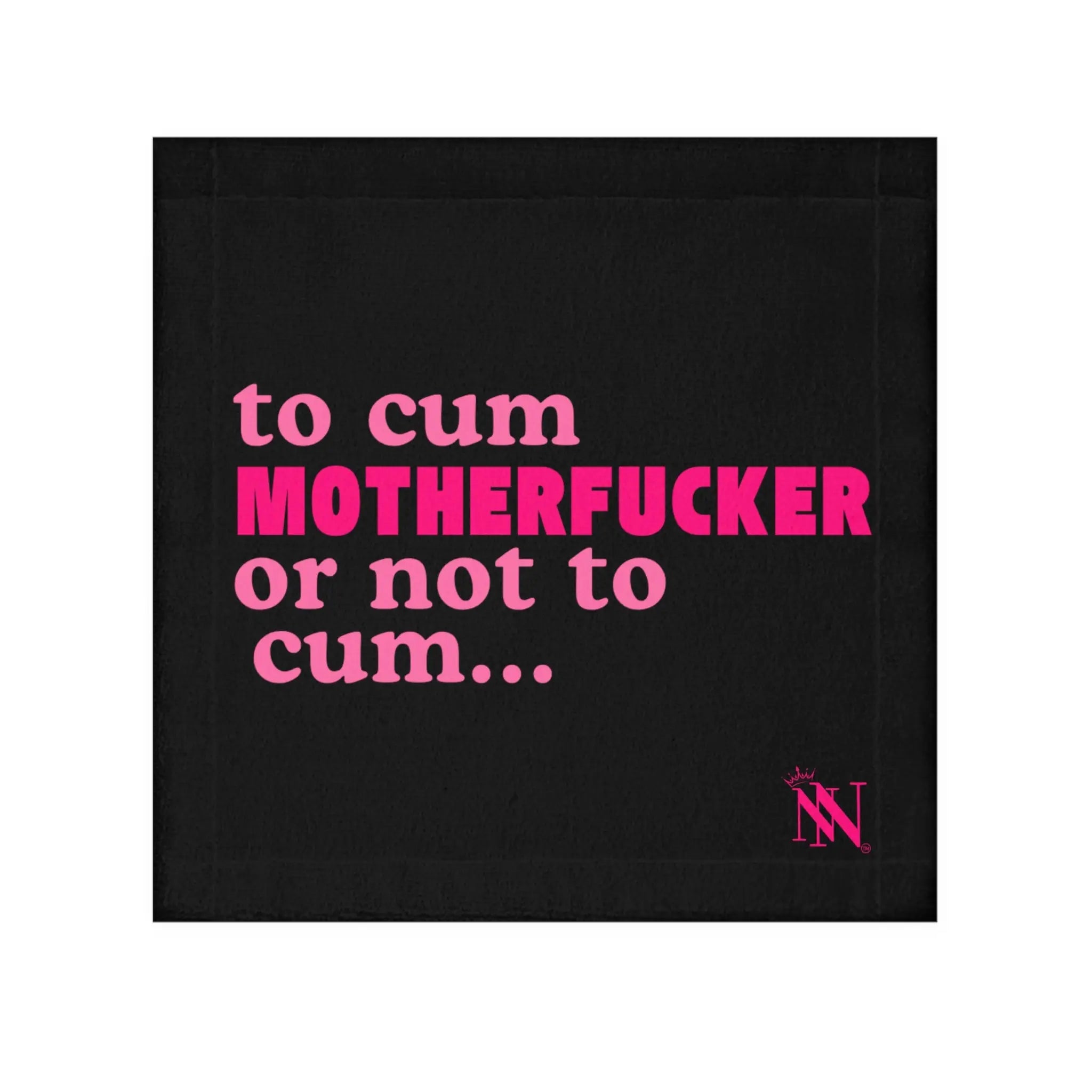 To Cum Motherfucker or Not to Cum Rag