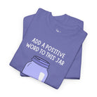 Positive Word Jar Cum? | Mix & Match Cotton Unisex Fun-Flirty Lovers’ T-Shirts