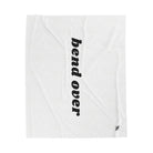 Bend Over | Mix & Match Fun-Flirty Lovers’ Blankets
