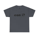Can I? | Mix & Match 100% Cotton Unisex Fun-Flirty Lovers’ Tees