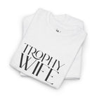 Trophy Wife | Mix & Match 100% Cotton Unisex Fun-Flirty Lovers’ Tees