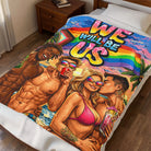 Pride Party We Will Be Us | Mix & Match Soft Fun-Flirty Lovers’ Blankets
