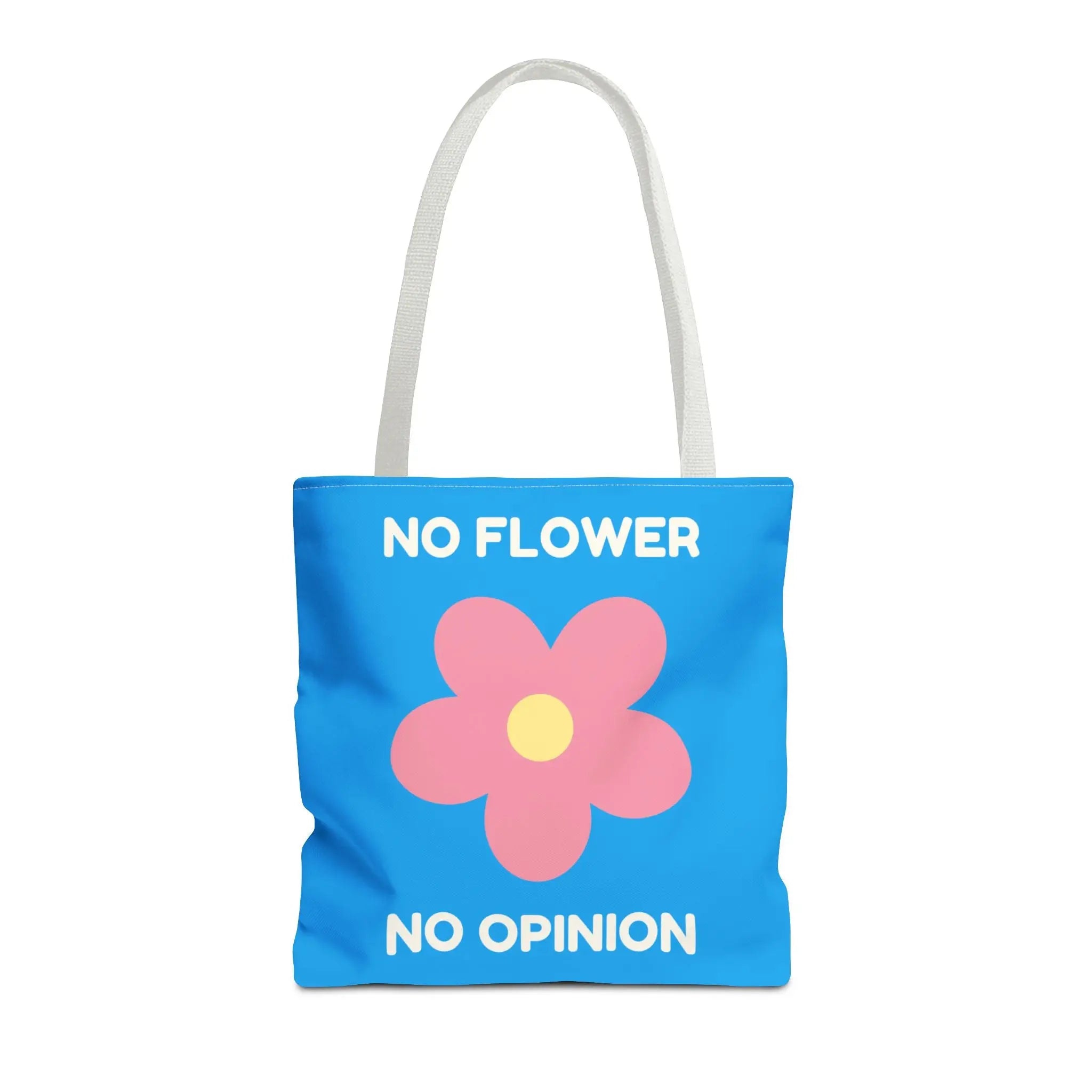 No Flower No Opinion Tote Bag