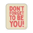 Don’t Forget to Be You! | Mix Match Fun-Flirty Lovers’ Water-Resistant Blankets