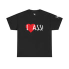 I Love Ass! | Mix & Match 100% Cotton Unisex Fun-Flirty Lovers’ Tees