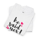 He Said Yes! Sex Gifts for Her Graphic T-Shirt