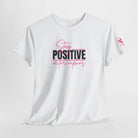 Stay Positive | Mix & Match Cotton Unisex Fun-Flirty Lovers’ T-Shirts