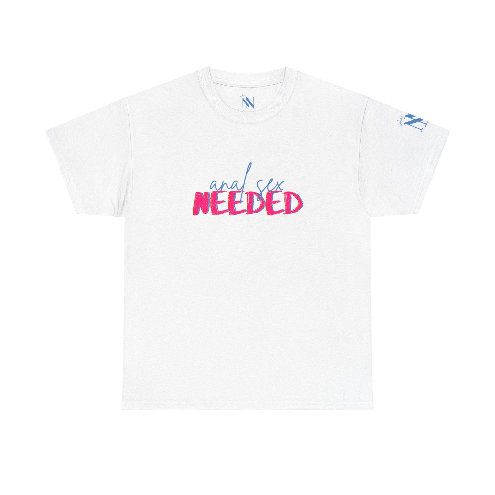 Anal Sex Needed | Mix & Match 100% Cotton Unisex Fun-Flirty Lovers’ Tees