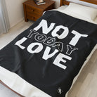 Not Today Love | Mix & Match Fun-Flirty Lovers’ Blankets