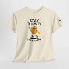 Stay Thirsty Stay Happy | Mix & Match Cotton Unisex Fun-Flirty Lovers’ T-Shirts