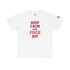 Keep Calm & Fuck Off | Mix & Match Cotton Unisex Fun-Flirty Lovers’ T-Shirts