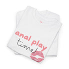 Anal Play Time | Mix & Match 100% Cotton Unisex Fun-Flirty Lovers’ Tees