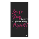 I’m So Sexy I Can’t Stop Touching Myself! Beach Towel