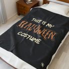 This is My Halloween Costume | Mix & Match Velveteen Fun-Flirty Lovers’ Blankets