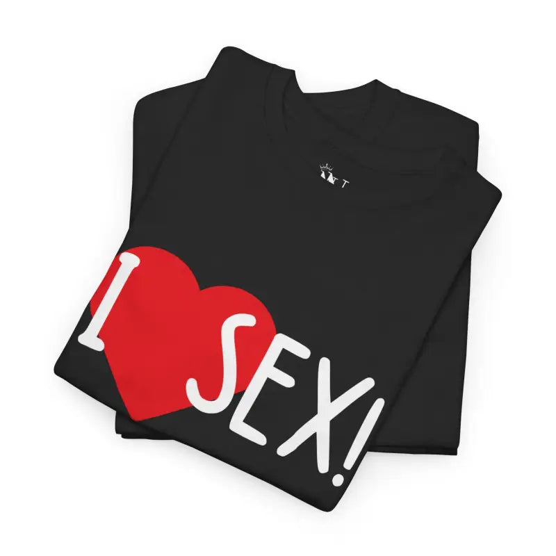 I Love Sex! | Mix & Match 100% Cotton Unisex Fun-Flirty Lovers’ Tees