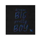 Dream BIG Pretty BOY | Nectar Napkins Lils’ Fun-Flirty Lovers’ Towels