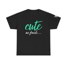 Cute As Fuck | Mix & Match 100% Cotton Unisex Fun-Flirty Lovers’ Tees