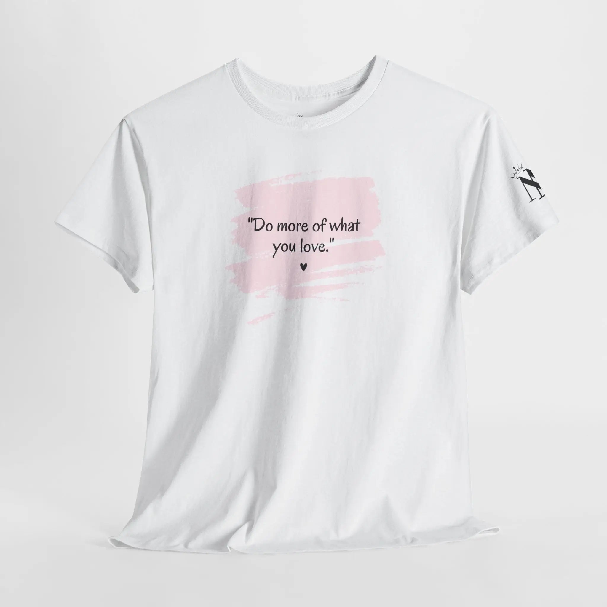 Do More of What You Love | Mix & Match Cotton Unisex Fun-Flirty Lovers’ T-Shirts