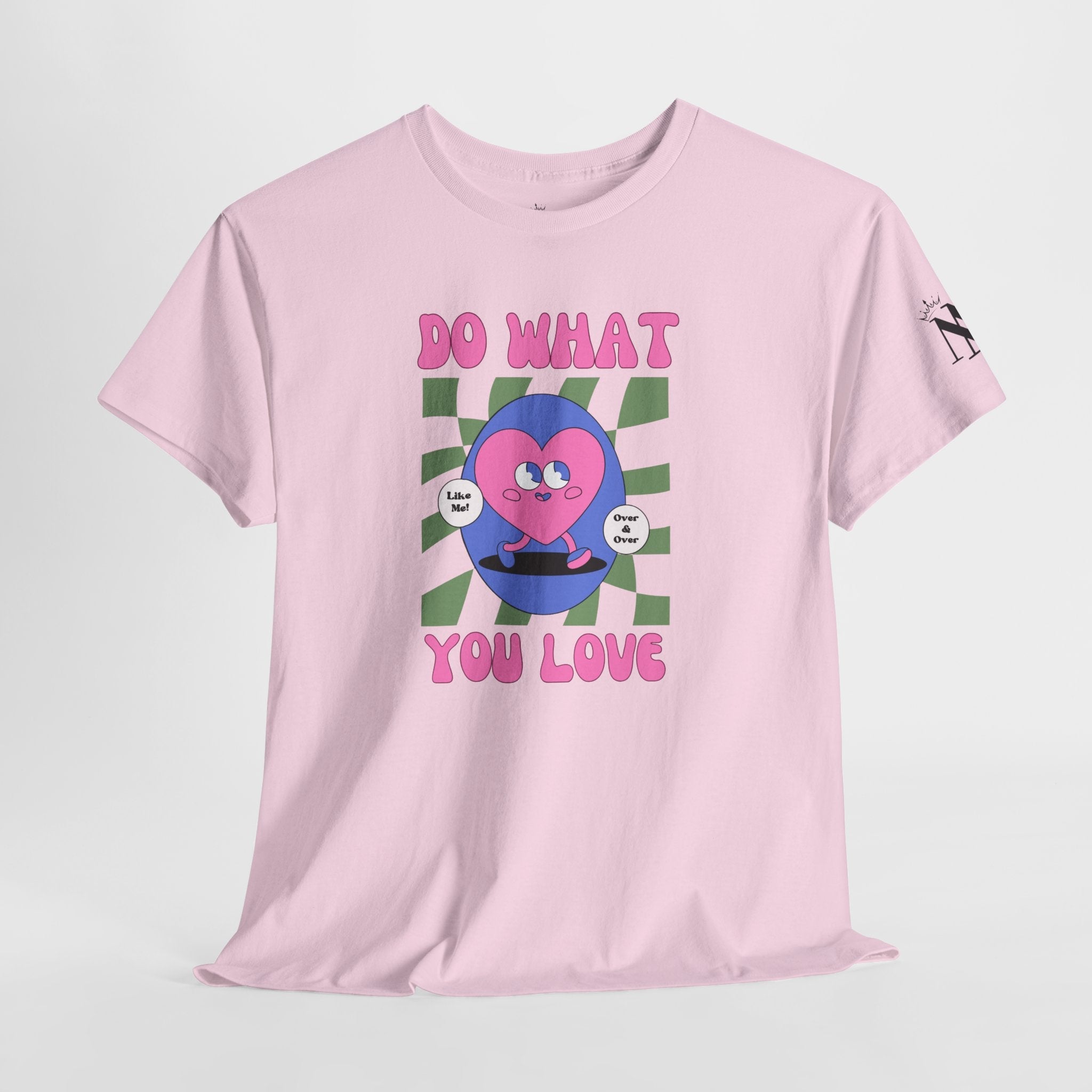 Do What You Love! Like Me Cotton T-Shirt