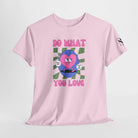 Do What You Love! Like Me | Nectar Napkins Fun-Flirty Lovers’ T-Shirts