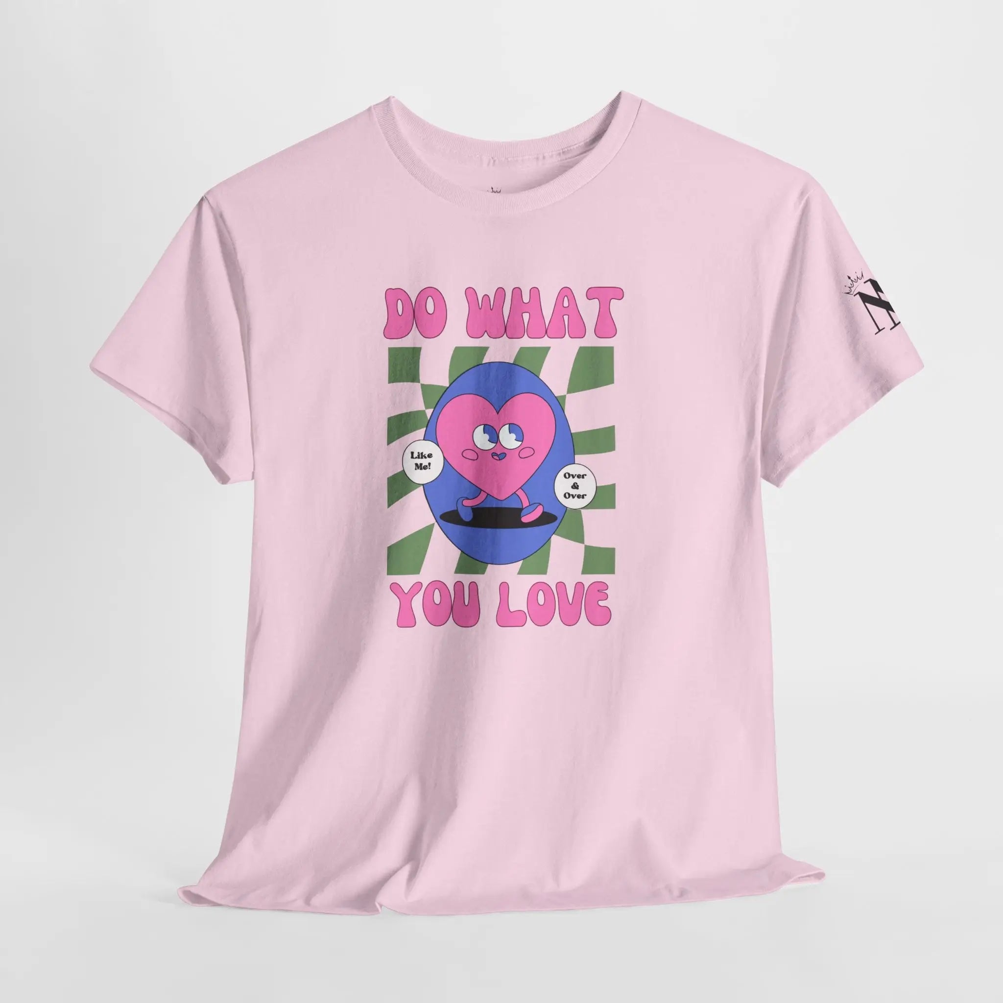 Do What You Love! Like Me Cotton T-Shirt