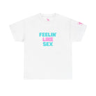 Feelin’ Like Sex | Mix & Match 100% Cotton Unisex Fun-Flirty Lovers’ Tees