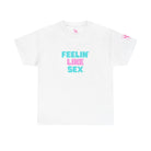 Feelin’ Like Sex | Mix & Match 100% Cotton Unisex Fun-Flirty Lovers’ Tees