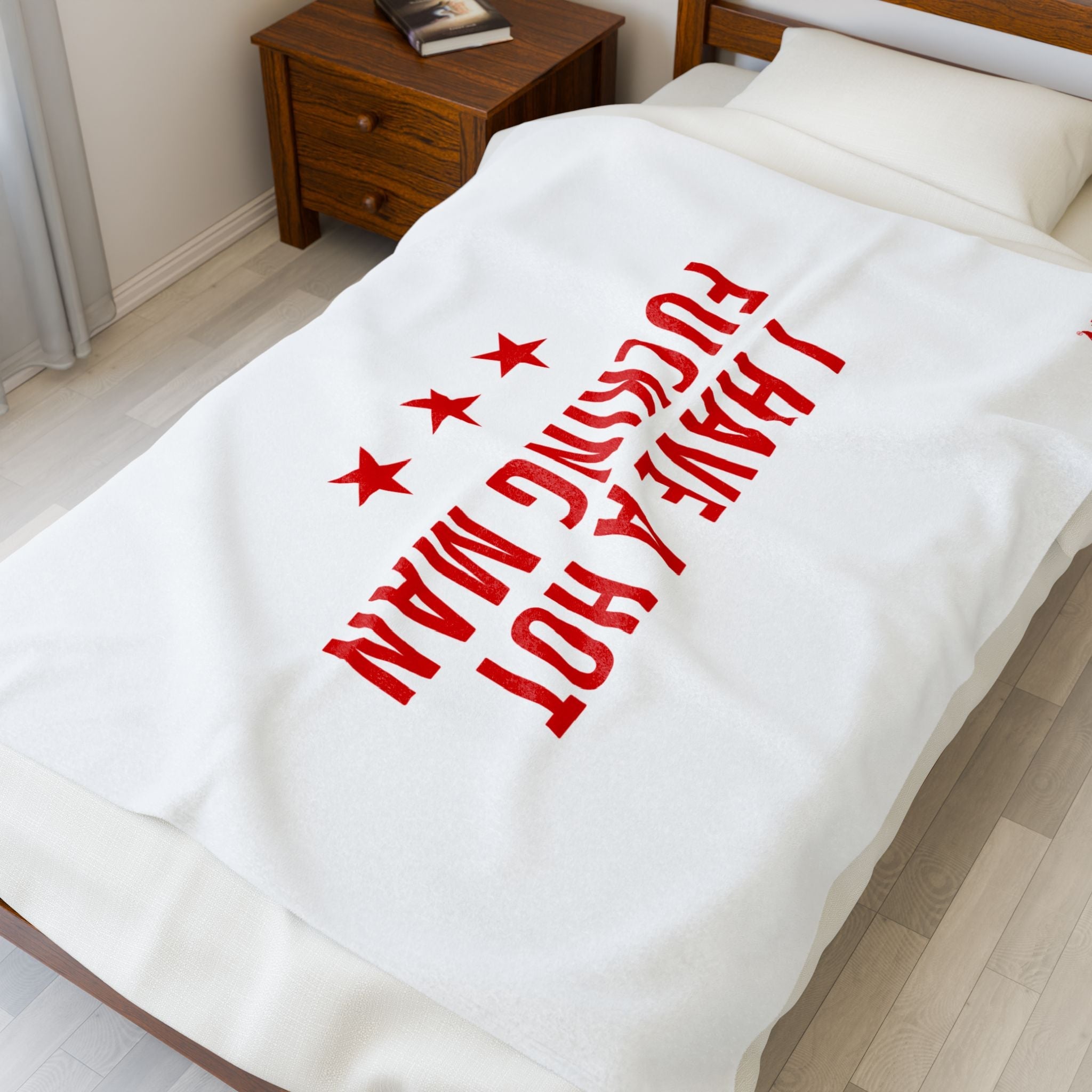 I Have a Hot Fucking Man | Mix & Match Soft Fun-Flirty Lovers’ Blankets